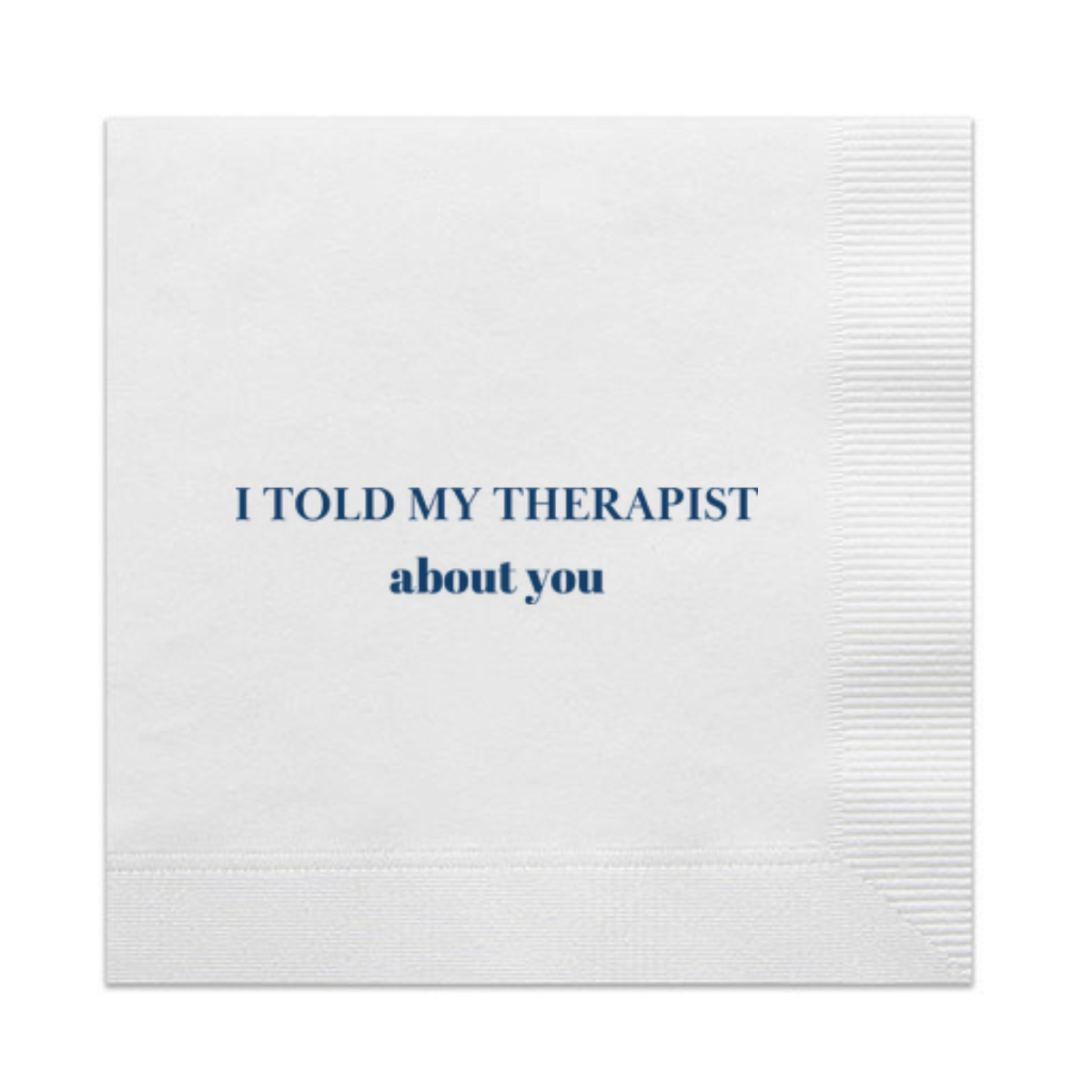I Told My Therapist About You Cocktail Napkins