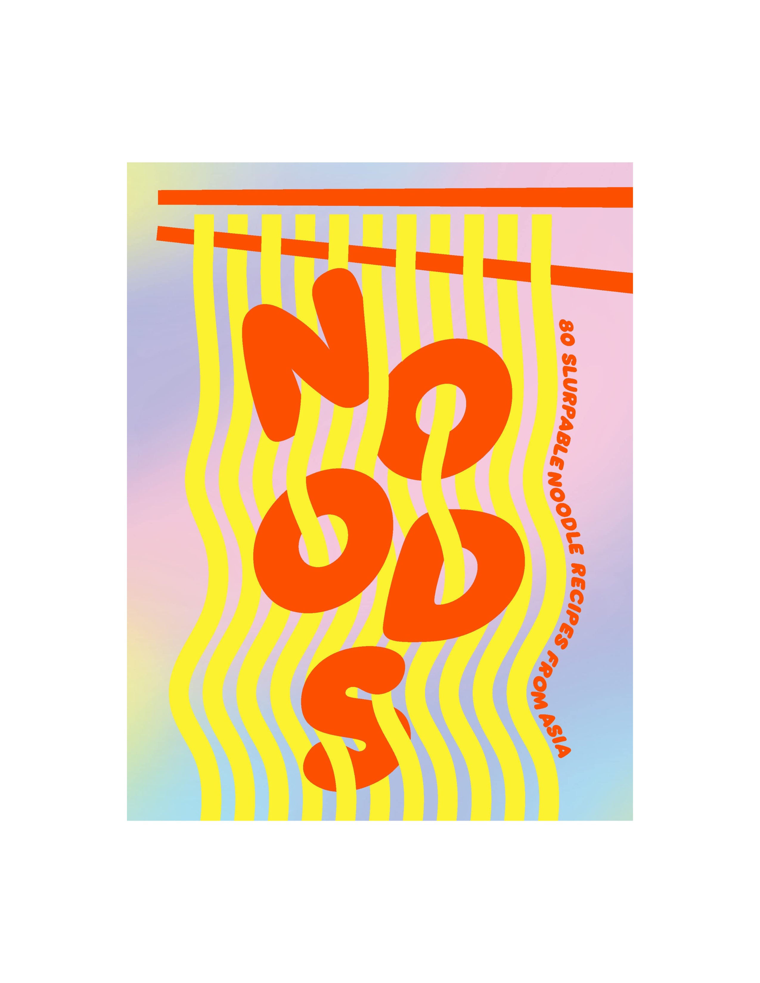 Noods: 80 Slurpable Noodle Recipes from Asia