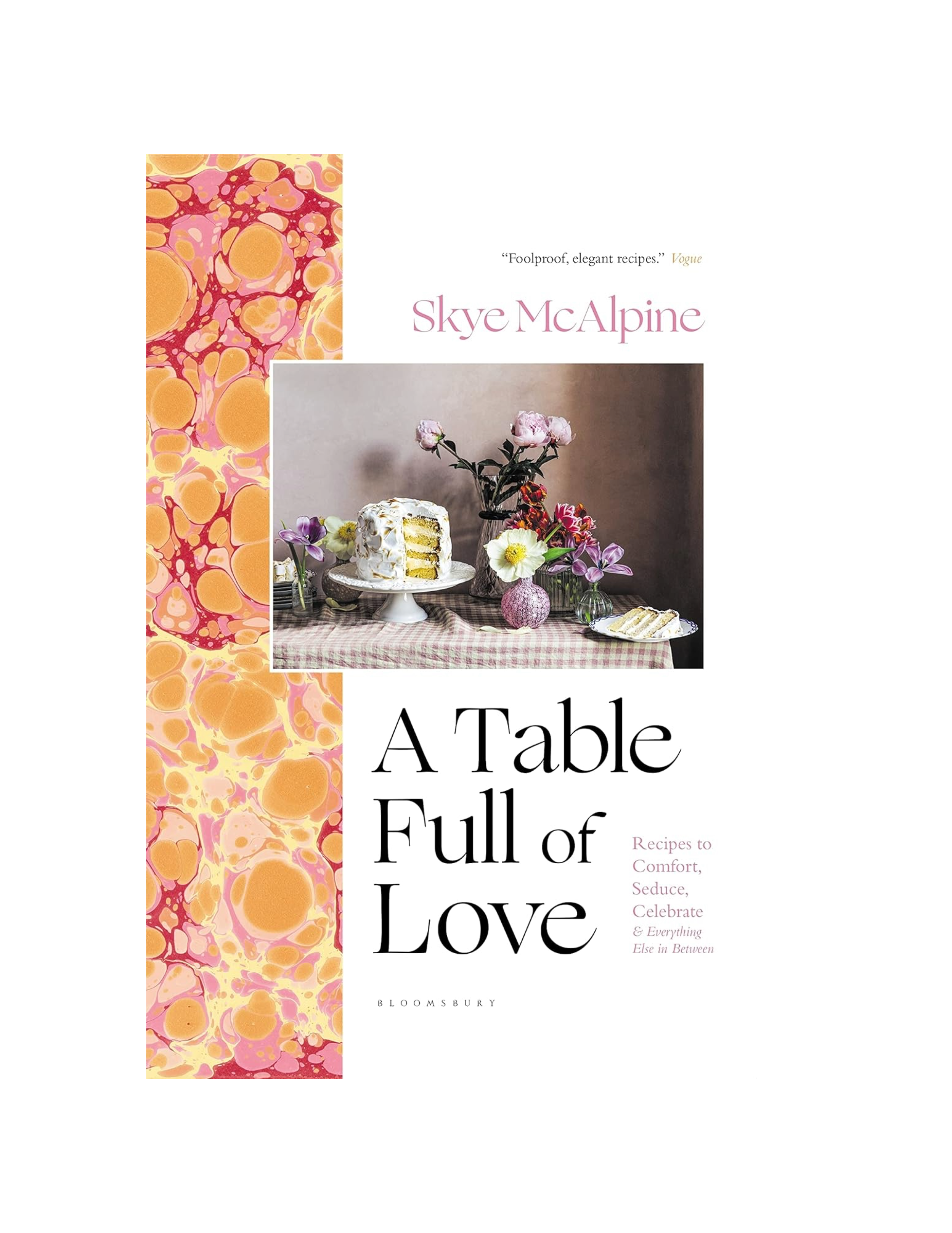 A Table Full of Love: Recipes to Comfort, Seduce, Celebrate & Everything Else In Between