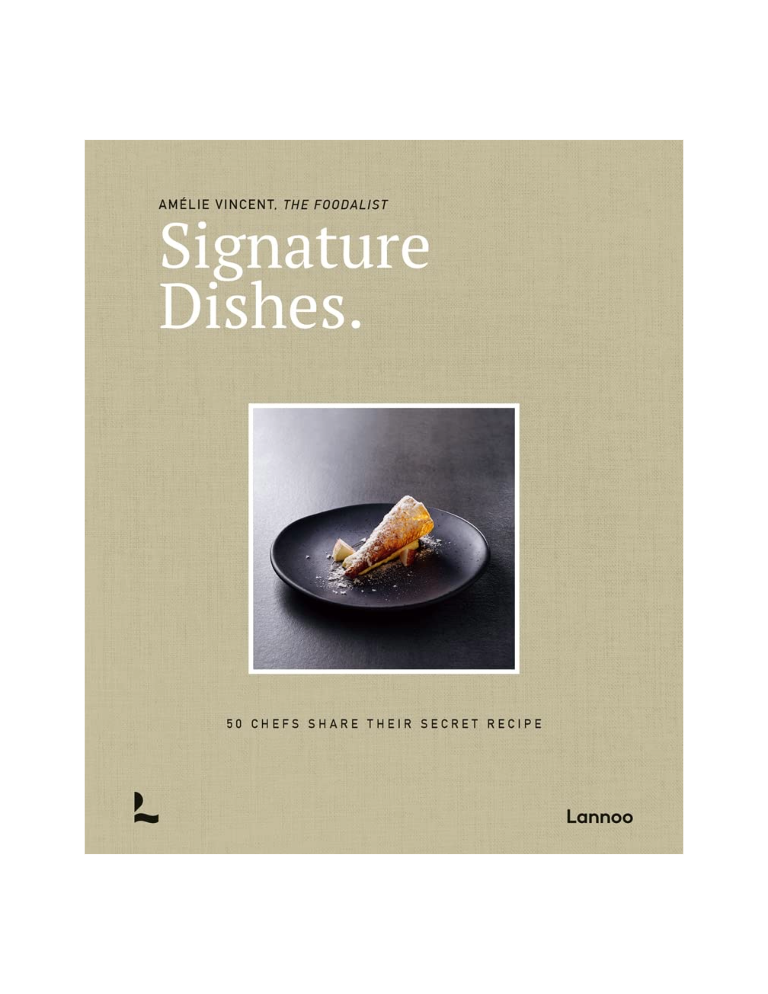 Signature Dishes.: 50 Chefs Share Their Secret Recipe