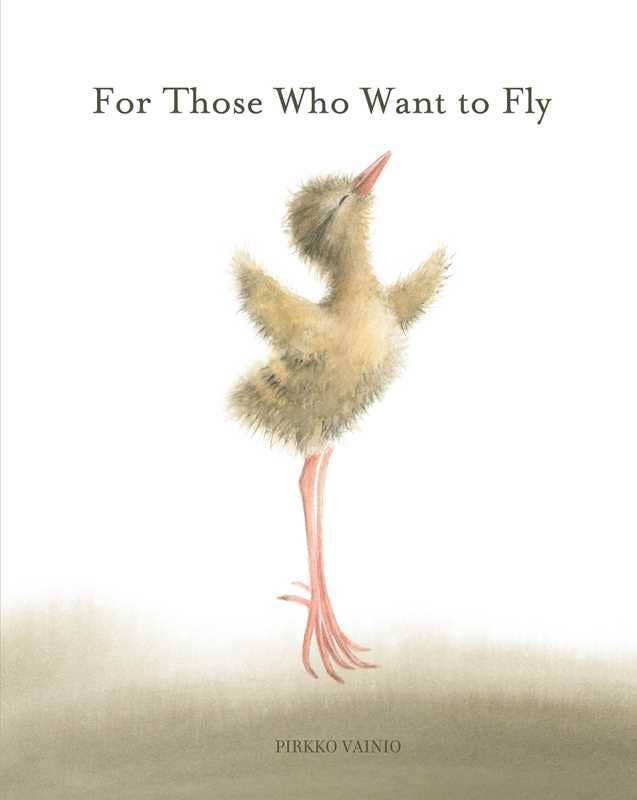 Simon & Schuster - For Those Who Want to Fly by Pirkko Vainio: Hardcover; 50 pages / English