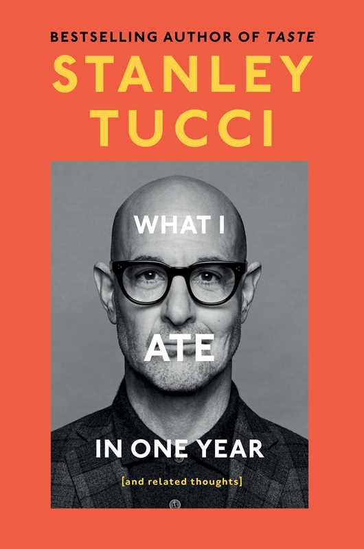 Simon & Schuster - What I Ate in One Year by Stanley   Tucci: Hardcover; 368 pages / English