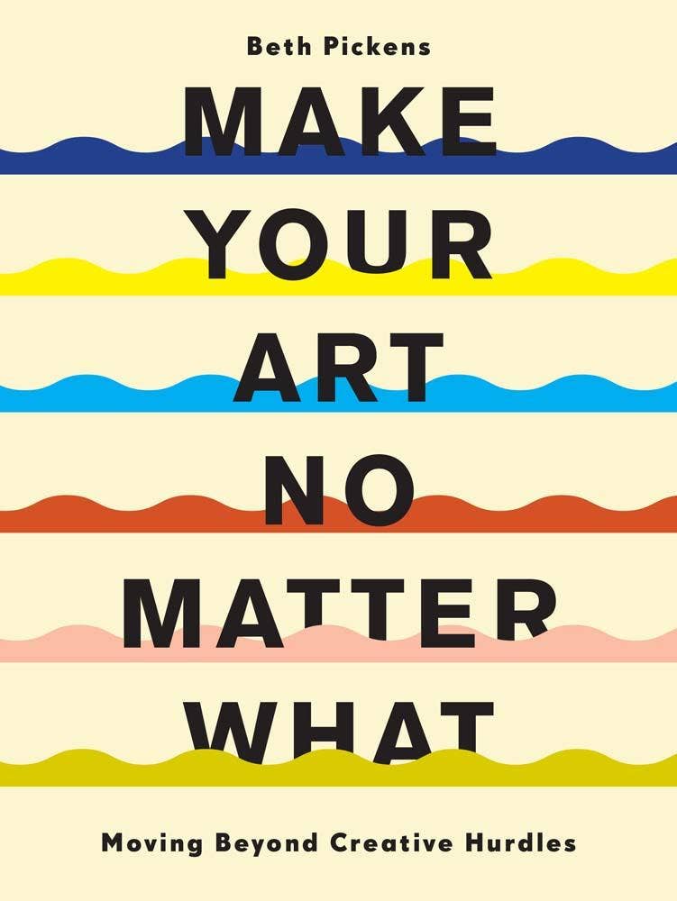 Chronicle Books - Make Your Art No Matter What