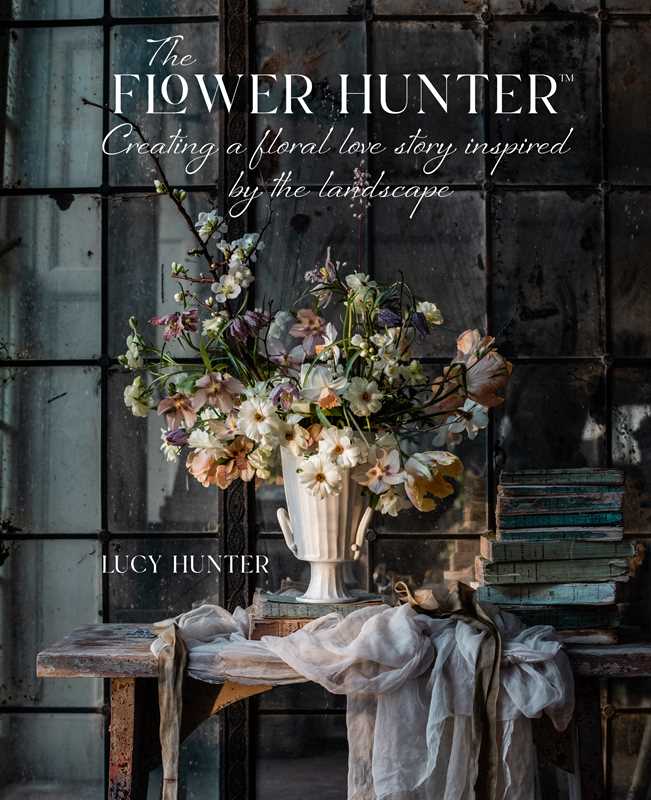 Simon & Schuster - Flower Hunter: Creating a Floral Love Story Inspired by the Landscape by Lucy Hunter: Hardcover; 208 pages / English
