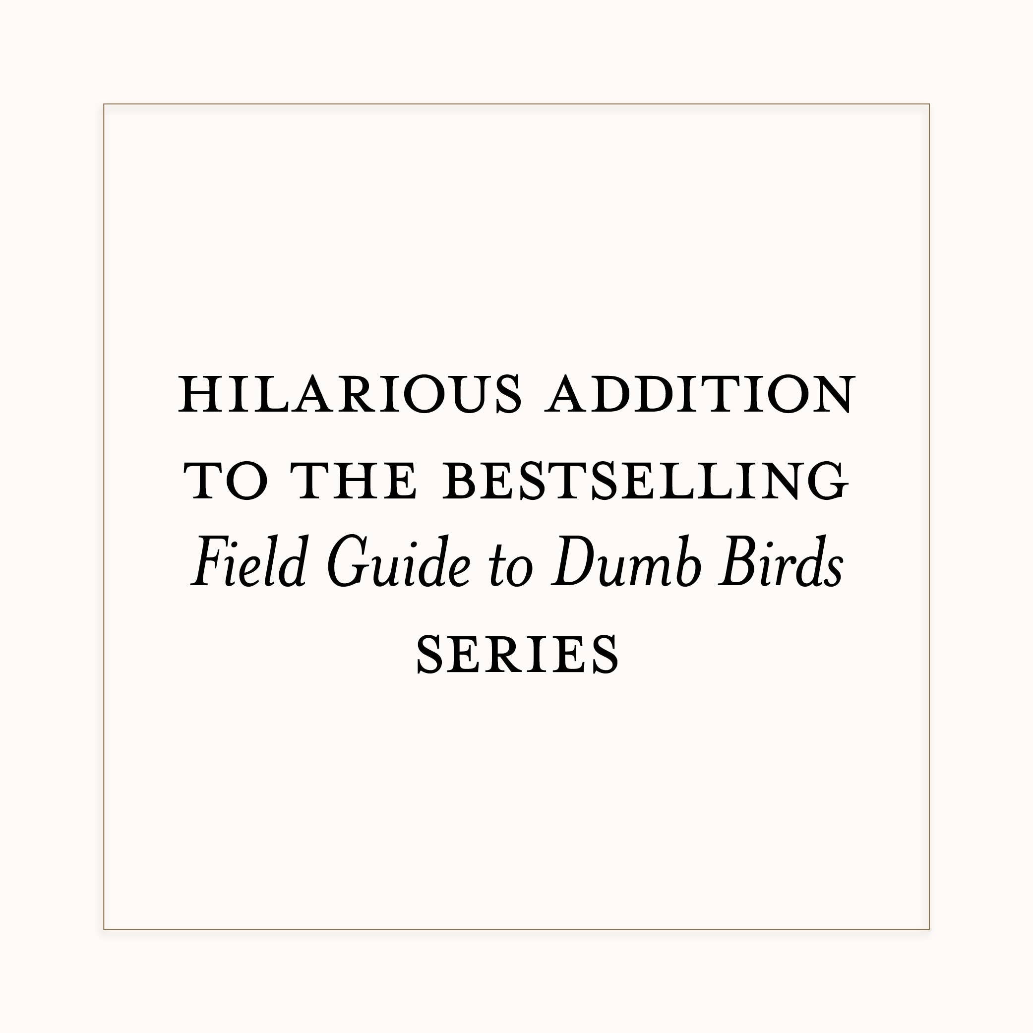 Dumb Birds Field Guide to the Worst Birds Ever