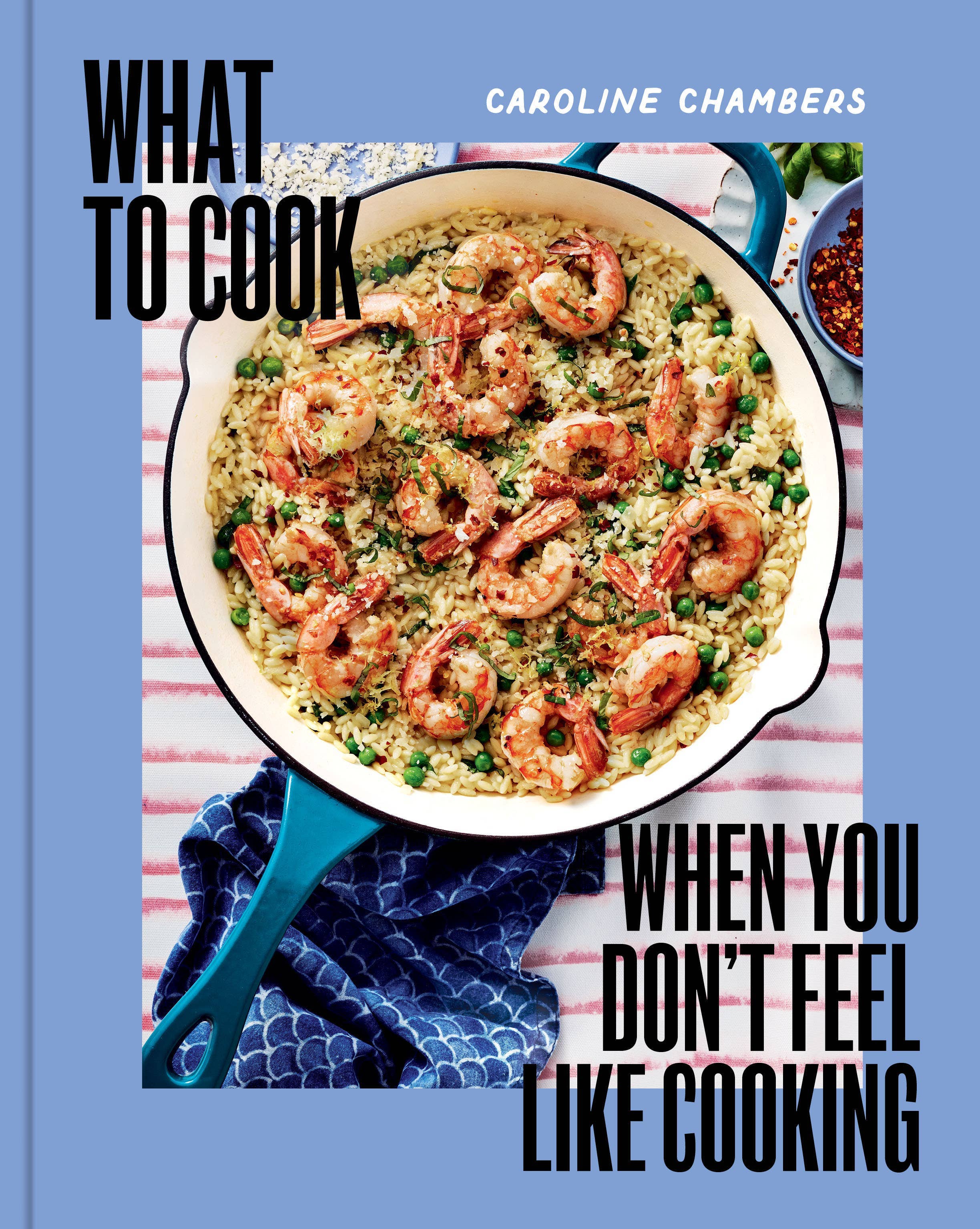 Hachette Book Group - What to Cook When You Don't Feel Like Cooking