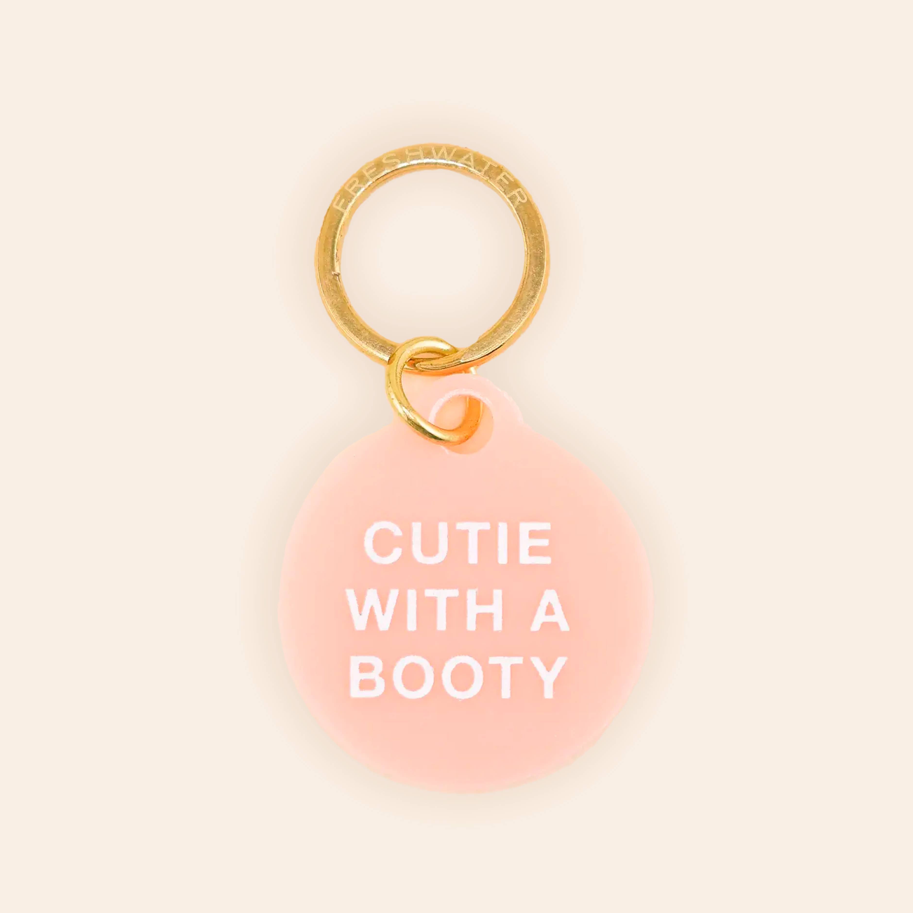 Freshwater Curated Goods™ - Cutie With A Booty Pet Tag