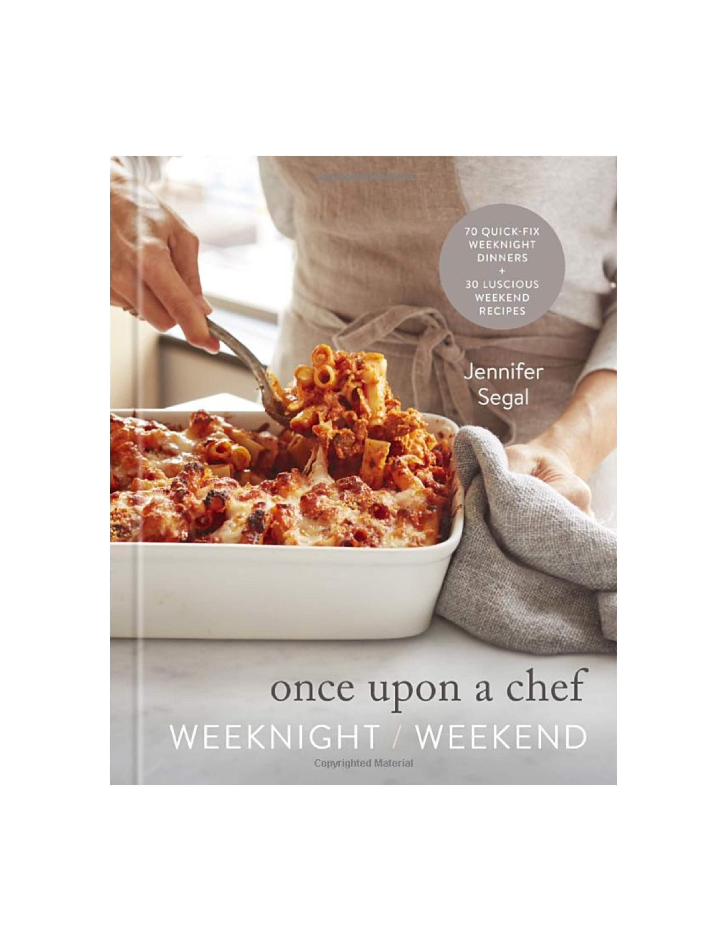 Once Upon A Chef: Weeknight / Weekend