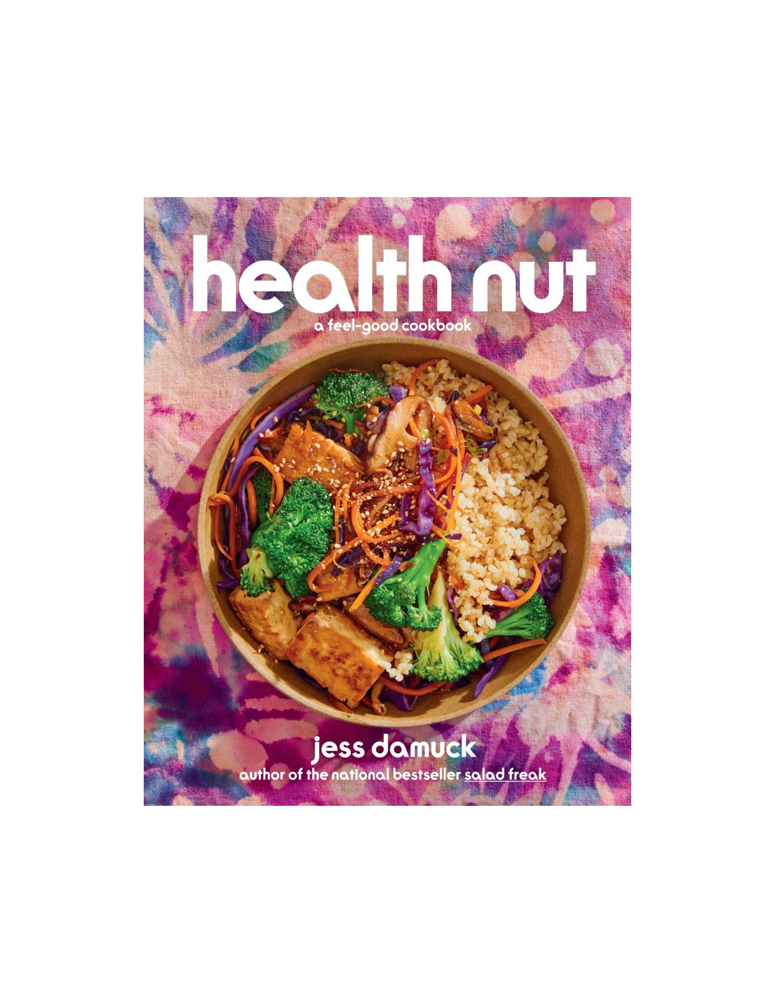 Health Nut: A Feel-Good Cookbook