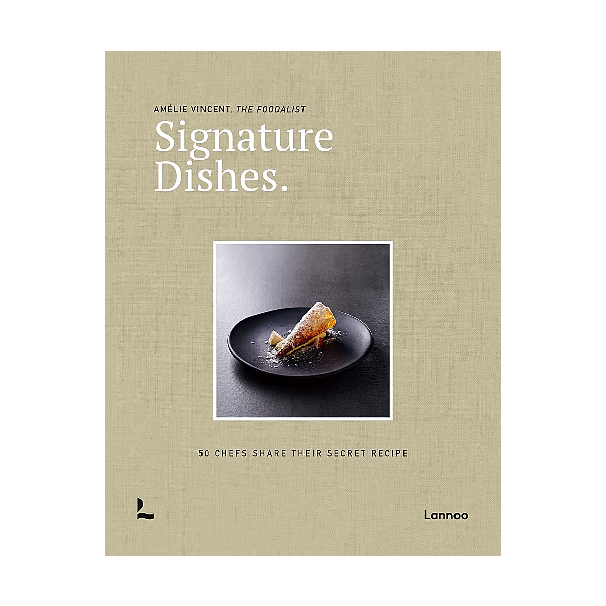 Signature Dishes.: 50 Chefs Share Their Secret Recipe