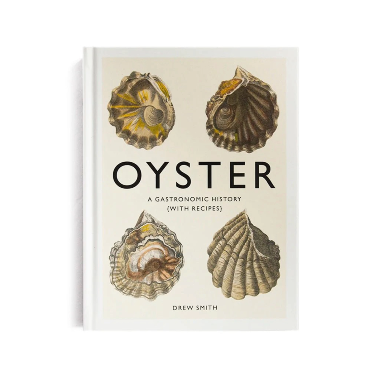 Oyster: A Gastronomic History (with Recipes)