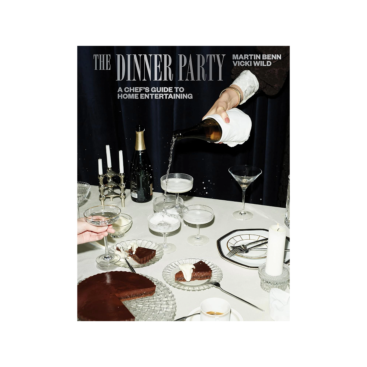 The Dinner Party: A Chef's Guide to Home Entertaining
