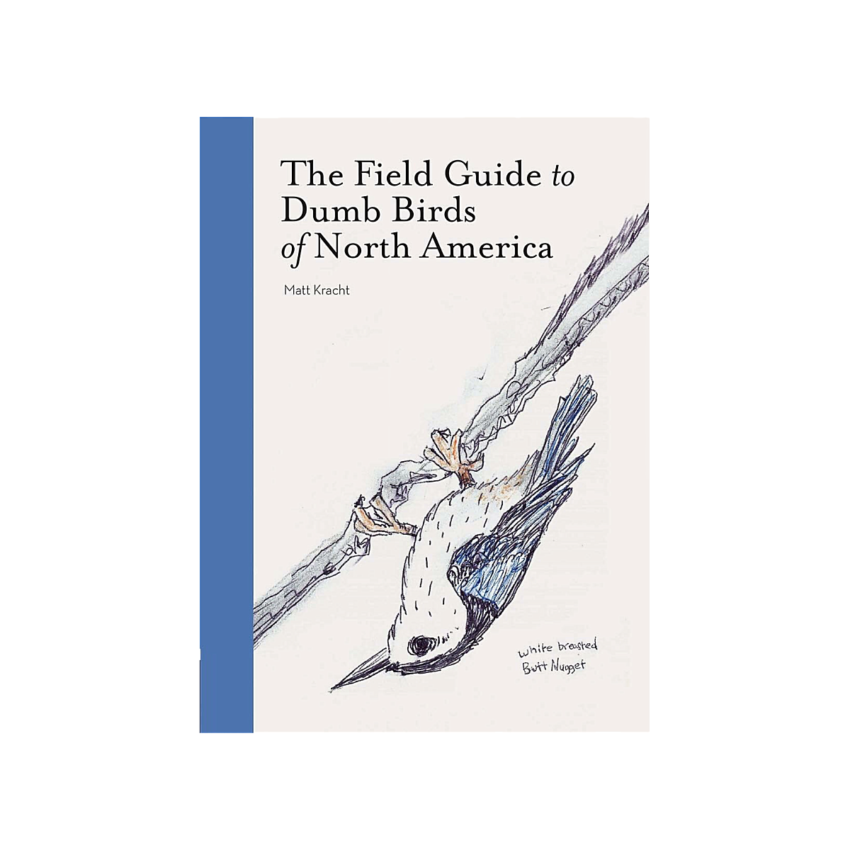 The Field Guide to Dumb Birds of North America
