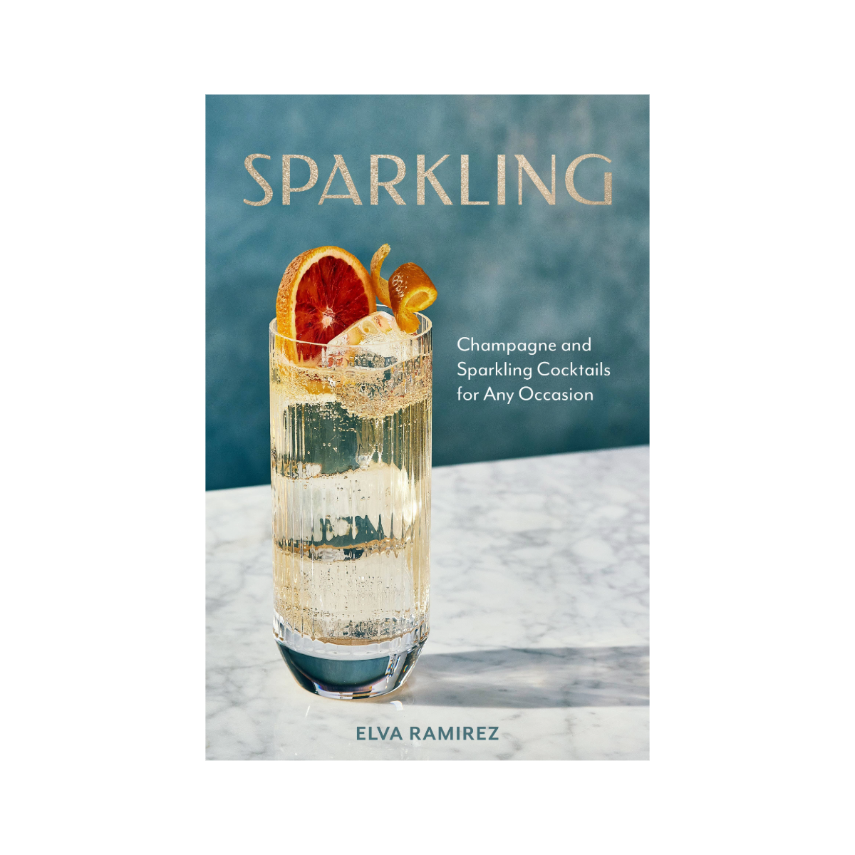 Sparkling: Champagne & Sparkling Cocktails for Any Occasion