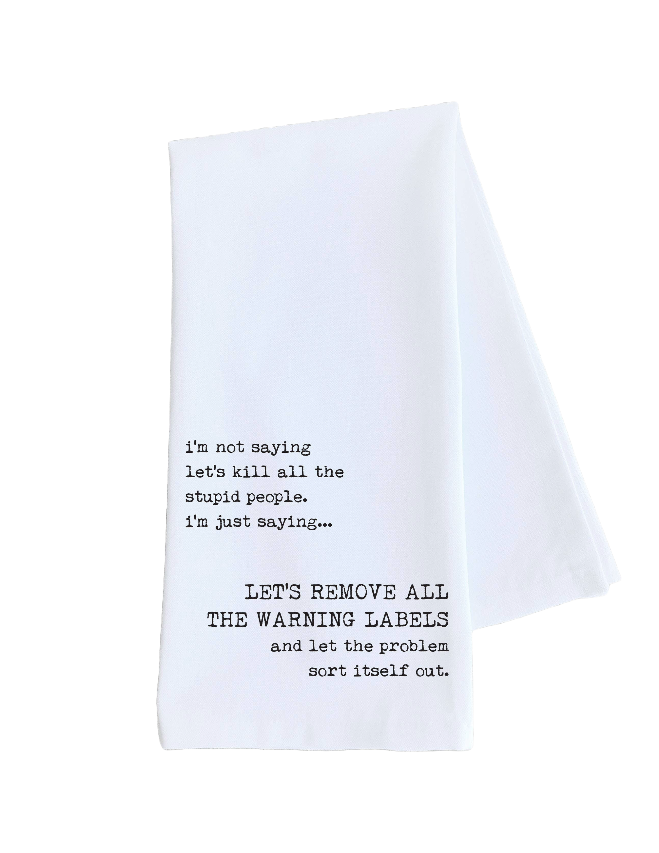 Remove All The Warning Labels Tea Towel