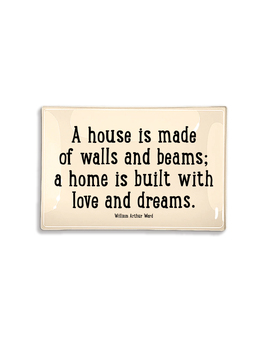 A House is Made of Walls and Beams Decoupage Glass Tray