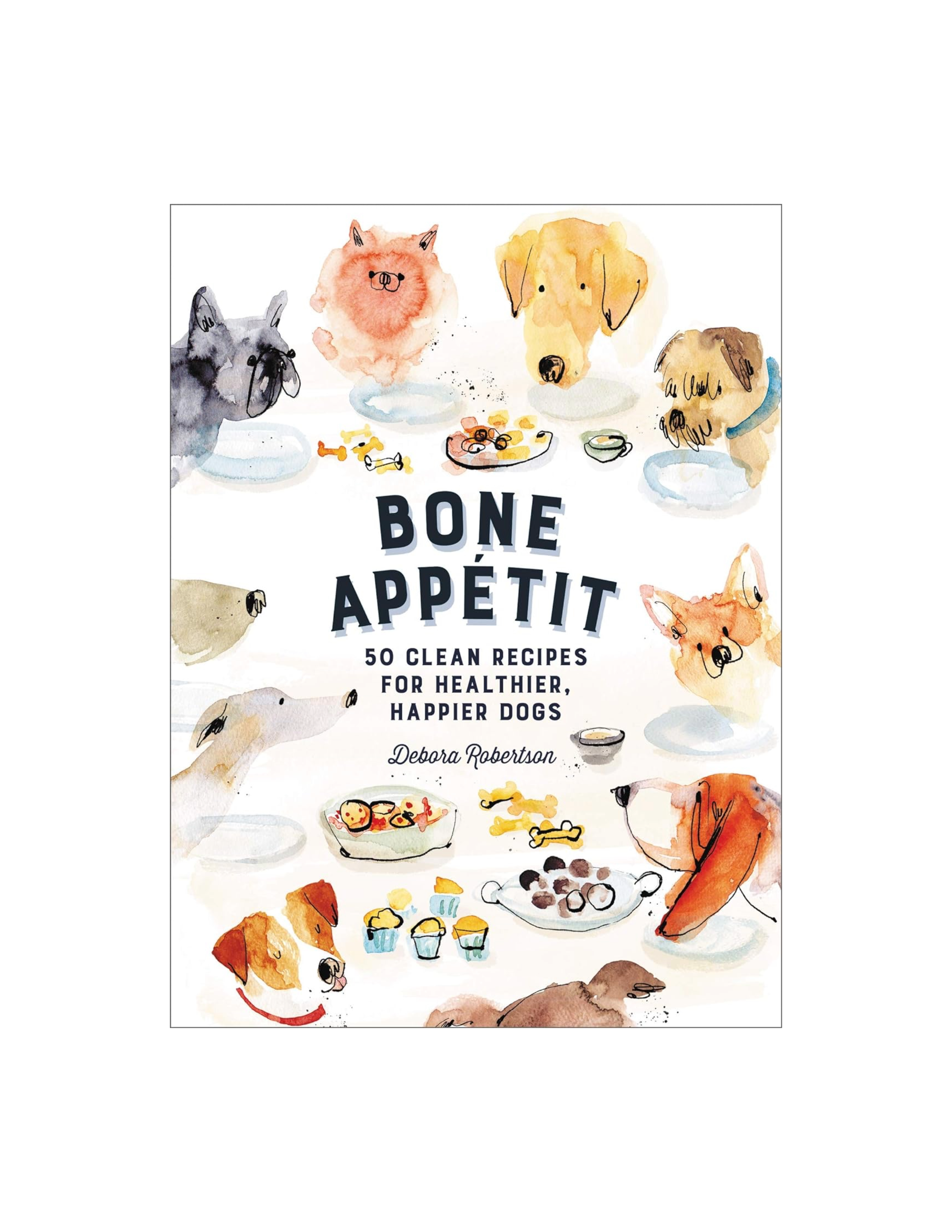 Bone Appetit: 50 Clean Recipes for Healthier, Happier Dogs