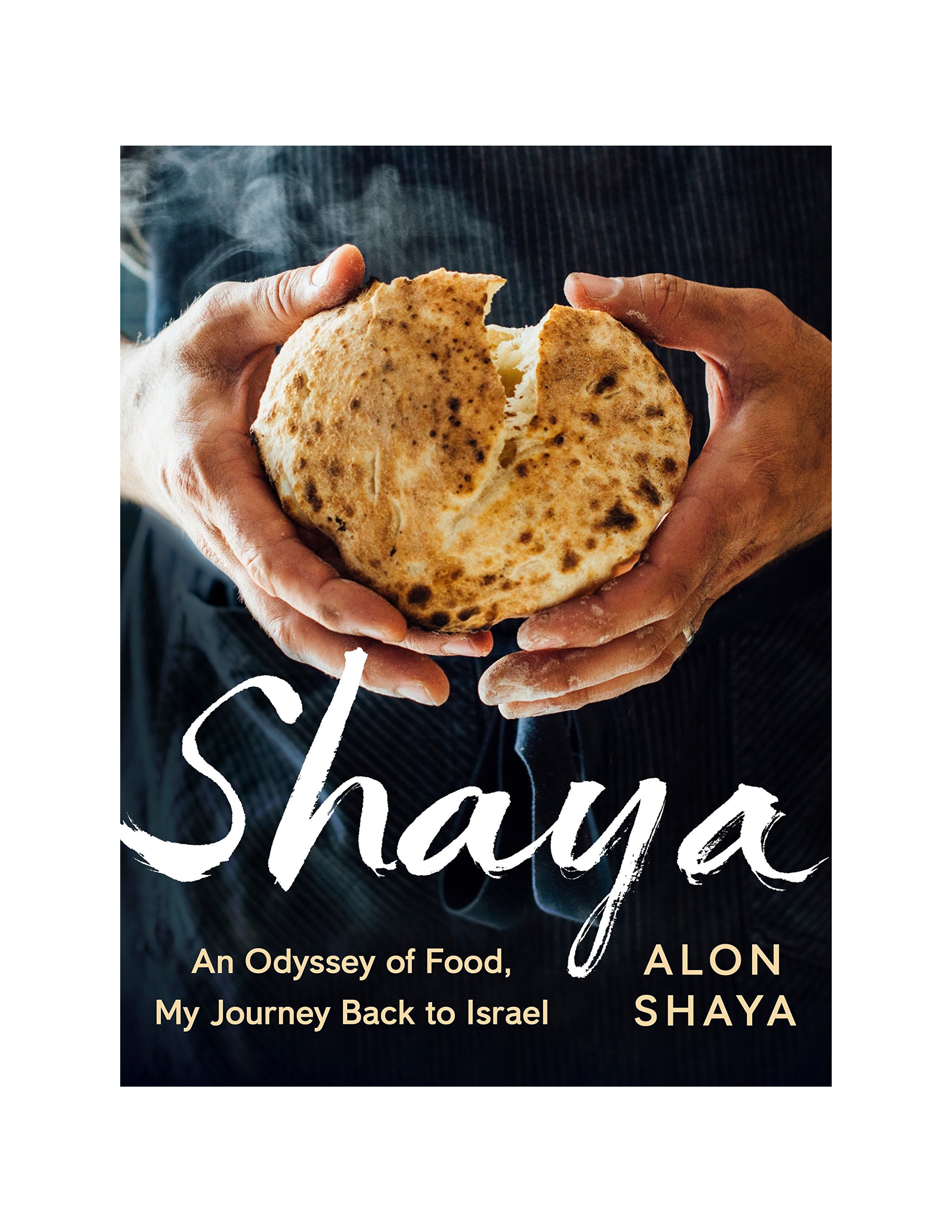 Shaya: An Odyssey of Food, My Journey Back to Israel: A Cookbook