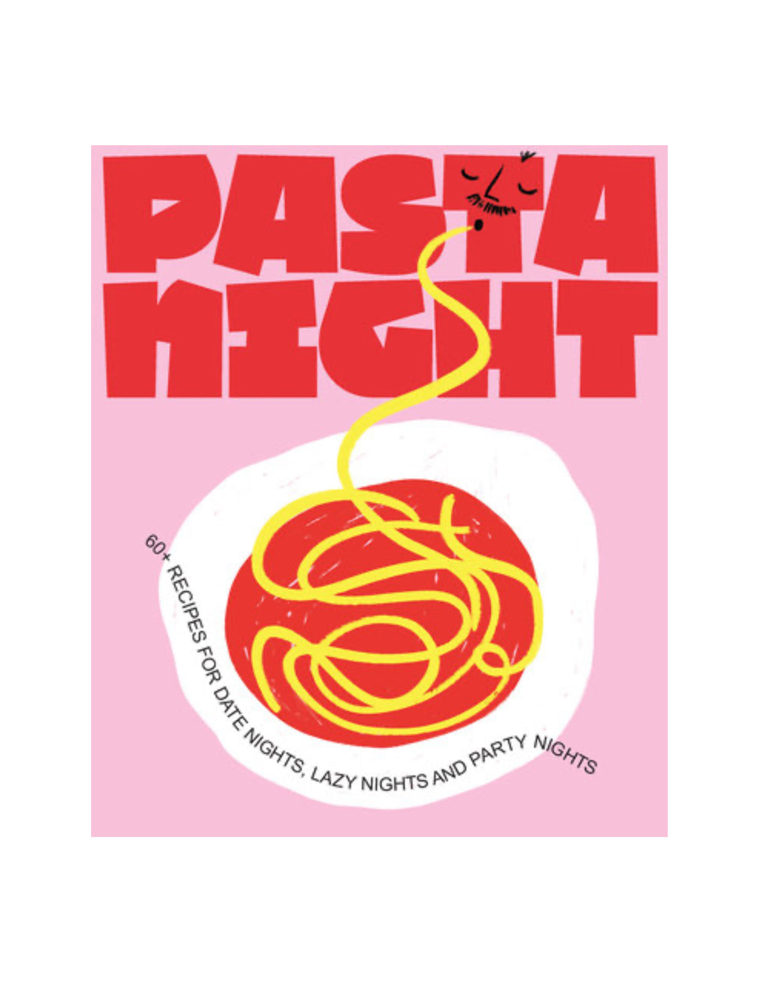 Pasta Night 60+ Recipes for Date Nights, Lazy Nights, and Party Nights